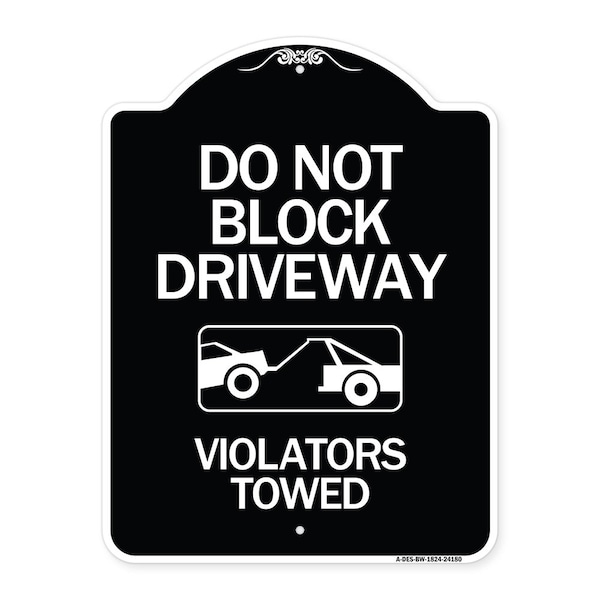 Signmission Do Not Block Driveway Violators Towed W/ Graphic Heavy-Gauge Aluminum Sign, 24" x 18", BW-1824-24180 A-DES-BW-1824-24180 - main